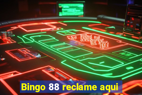 Bingo 88 reclame aqui